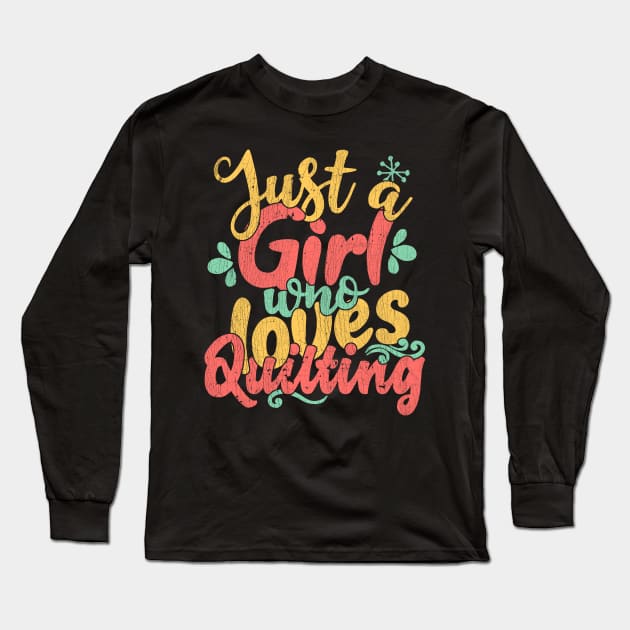 Just A Girl Who Loves Quilting Gift graphic Long Sleeve T-Shirt by theodoros20